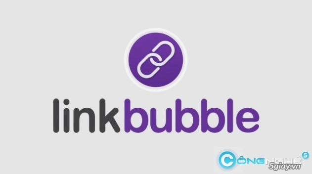 Linkbubble giúp bạn mở liên kết nhanh tiết kiệm thời gian - 1