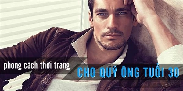 Phong cách thời trang cho quý ông tuổi 30 - 1