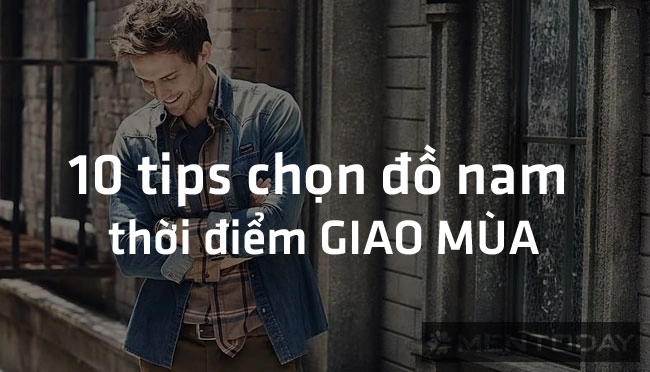 10 tips chọn đồ cho thời điểm giao mùa - 1