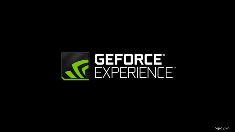 Nvidia geforce experience hoàn hảo hóa trải nghiệm game và hơn thế nữa - 1