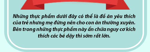 6 kiểu thực phẩm gây dậy thì sớm cần tránh cho bé - 3