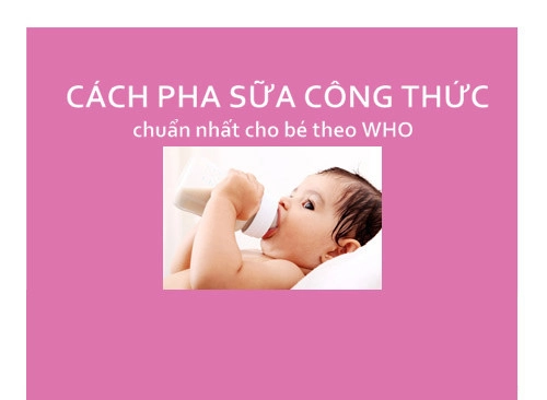 Cách pha sữa công thức chuẩn nhất cho bé theo who - 1