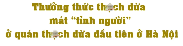 Quán thạch dừa của mẹ hà thành hơn 60 tuổi khởi nghiệp thời đắt hàng bán nghìn quảngày - 3