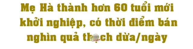 Quán thạch dừa của mẹ hà thành hơn 60 tuổi khởi nghiệp thời đắt hàng bán nghìn quảngày - 14