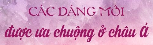 Các dáng môi hot nhất hiện nay có phù hợp với nét đẹp châu á - 5