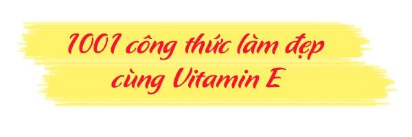 Dùng mặt nạ vitamin e có ngay làn da trắng bóc như trứng chỉ sau 2 ngày - 3