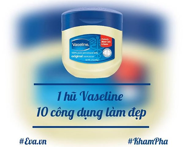 10 công dụng làm đẹp của vaseline khiến bạn nhất định phải tậu ngay một em - 1