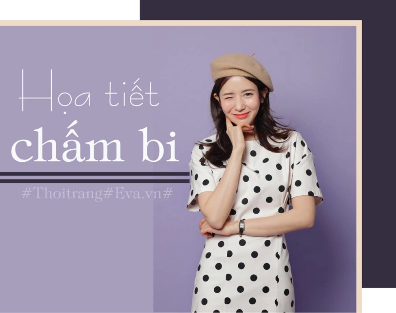 Không thích kẻ sọc đã có chấm bi mùa hè này quá nhiều họa tiết đẹp - 1