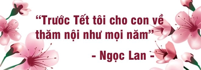 Kiều nữ ngọc lan và tết đầu đơn thân tôi vẫn đưa con tết về với bố - 6