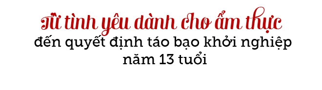 Khởi nghiệp từ năm 13 chẳng ai nghĩ có ngày cậu bé trở thành tượng đài ẩm thực thế giới - 2