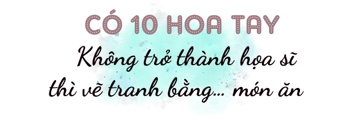 Chàng trai 10 hoa tay nấu ăn như vẽ tranh 6 năm tự nấu ăn ăn một mình - 9