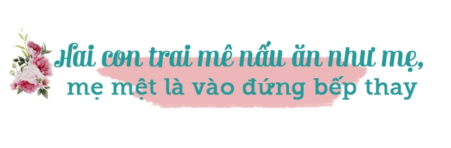 7x hà nội đảm đang chiều khẩu vị 3 thế hệ 2 con trai mê nấu ăn như mẹ - 12