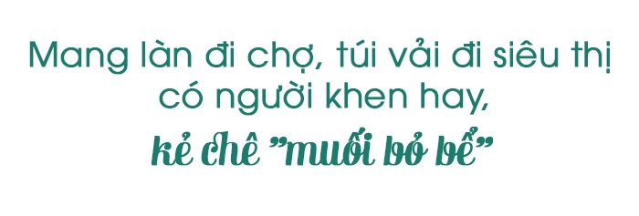 Mang làn và túi vải đi chợ người khen hay kẻ chê muối bỏ bể 9x vẫn chọn sống xanh - 3