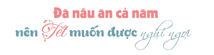 Quanh năm nấu ăn cho vợ trẻ tết này nhạc sĩ dương khắc linh lại muốn gác đũa nghỉ ngơi - 12