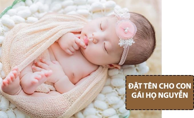 200 tên hay cho bé gái họ nguyễn độc đáo dễ thương và hợp mệnh - 1