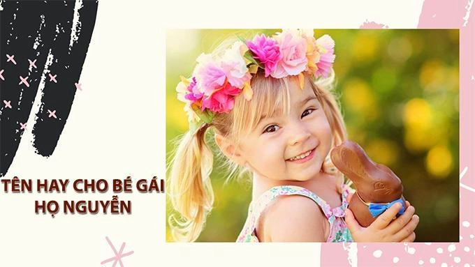 200 tên hay cho bé gái họ nguyễn độc đáo dễ thương và hợp mệnh - 3