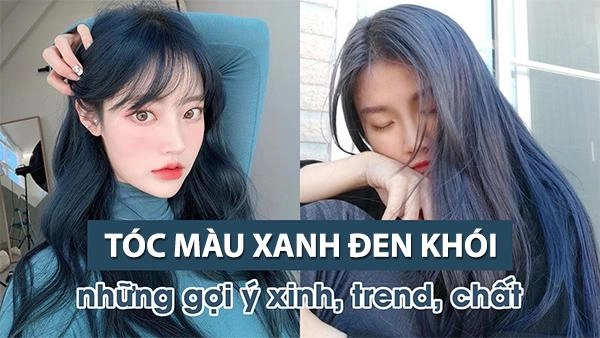 Tóc xanh đen khói màu tóc đẹp tôn da nổi bật hot nhất hiện nay - 9