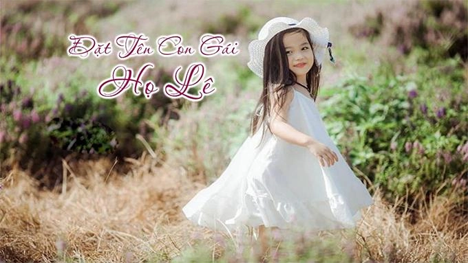 200 tên độc đáo cho con gái 2022 hay và ý nghĩa nhất - 2