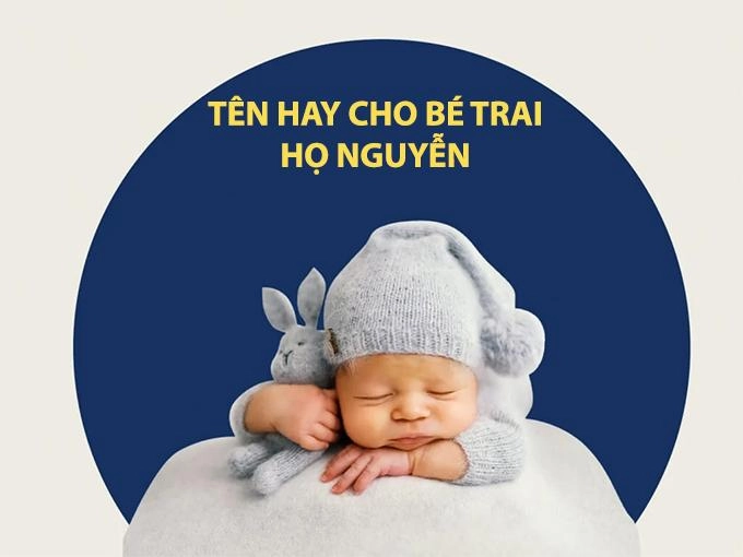 500 tên hay cho bé trai họ nguyễn 2022 độc đáo ý nghĩa nhất hiện nay - 4