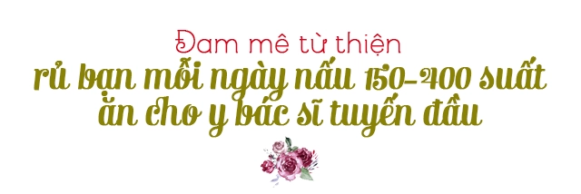 Đầu bếp mê làm từ thiện cùng nhóm nấu 150-400 suất cơmngày tặng bác sĩ tuyến đầu chống dịch - 5