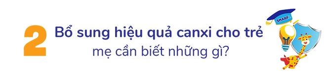 Sai lầm phổ biến của mẹ việt khi bổ sung canxi cho trẻ và cảnh báo của chuyên gia - 6