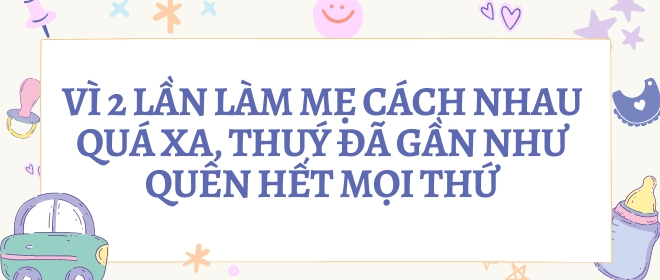 Thanh thuý kể chuyện 2 lần làm mẹ cách nhau 10 năm u40 không ngại sinh thêm 10 con - 2