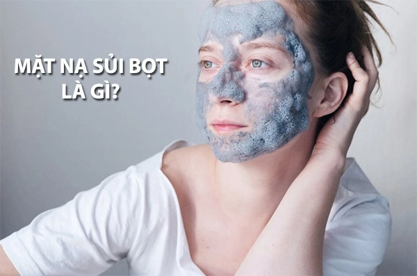 Top 10 mặt nạ sủi bọt giúp thanh lọc da an toàn hiệu quả nhất - 1