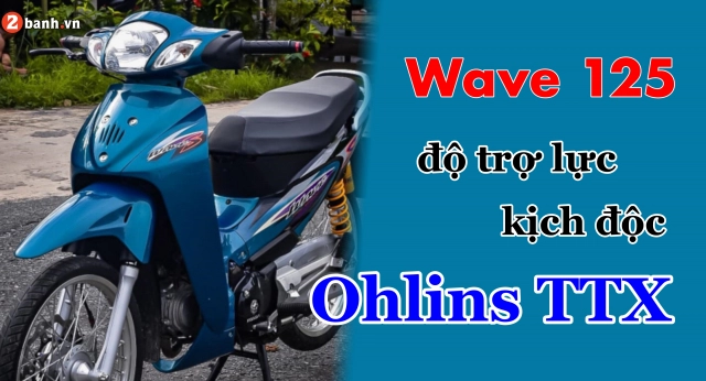 Wave 125 phá đảo giới chơi xe kiểng bằng bộ trợ lực ohlins ttx - 1