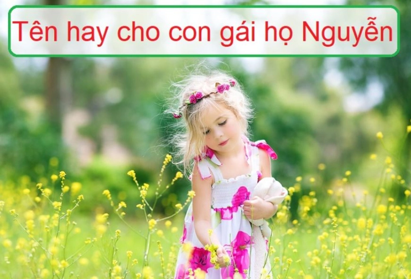 Mách bạn cách đặt tên con gái họ nguyễn ý nghĩa - 1