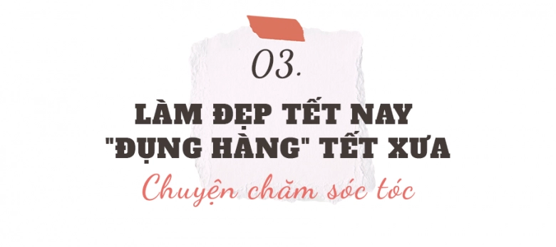 Làm đẹp tết nay đụng hàng tết xưa không quê mùa mà ngày càng nâng cấp - 9