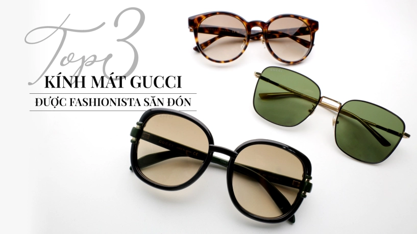 Top 3 kính mát gucci được giới fashionista săn đón nồng nhiệt - 1