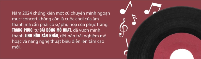 Cuộc cách mạng trang phục trong concert việt cú chuyển mình từ vai phụ mờ nhạt đến linh hồn của mọi buổi diễn - 5