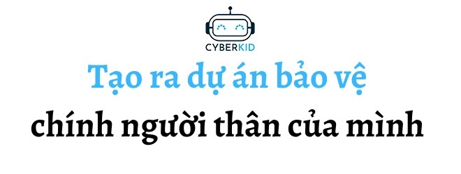 Gặp 9x việt đầu tiên tạo hàng rào bảo vệ trẻ em trên không gian mạng - 3