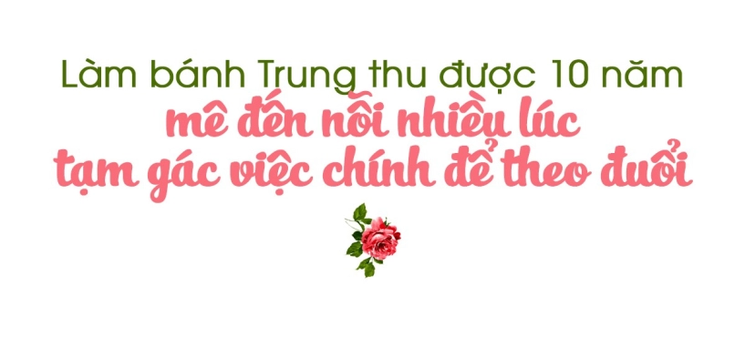 Mẹ đảm làm bánh trung thu vì đam mê thu nhập chính là niềm vui của người ăn sau khi thưởng thức bánh - 2