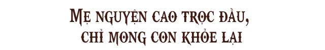 Nàng vũ công cạo đầu mong con khỏi bệnh phải đánh đổi thứ gì quan trọng và chưa từng làm - 8