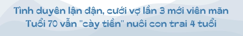Chú tiểu trốn chùa đổi đời thành vua hài kiếm trăm cây vàng u70 sinh quý tử nhờ cưới vợ 3 kém gần 30 tuổi - 5