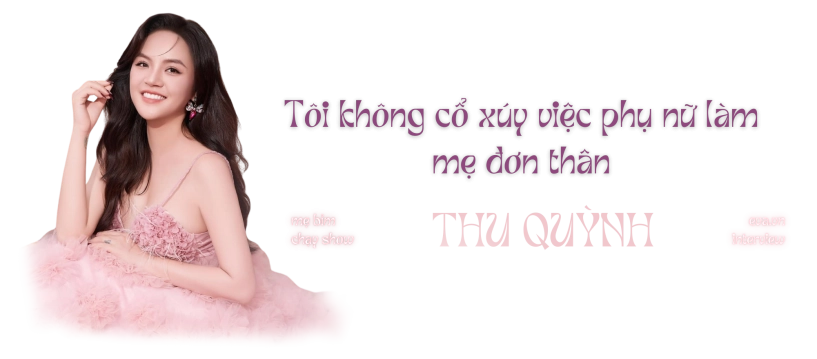 Diễn viên thu quỳnh tôi không cổ xúy việc phụ nữ làm mẹ đơn thân vì ở trong hoàn cảnh này mới cảm thấy vất vả - 1