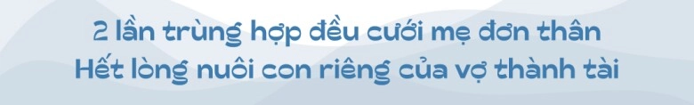 Kỳ lạ vua hề chèo 2 lần cưới mẹ đơn thân thương con riêng của vợ đến mức ghen với người bố đẻ - 6