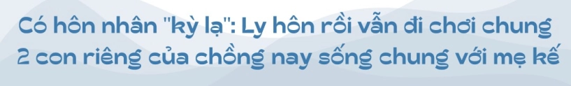 Sao nữ sẵn sàng làm mẹ kế khi cưới bố đơn thân vẫn đổ vỡ nay lập di chúc một mình chăm bầy con - 5