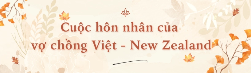 Tưởng gặp lừa đảo gái ế việt không ngờ cưới được trai già new zealand hôn nhân không đám cưới nhưng ai cũng ngưỡng mộ - 4