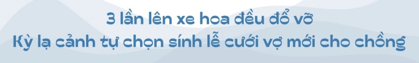 vợ ngọc hoàng là tiểu thư sài thành tự làm sính lễ cưới vợ mới cho chồng sau 3 lần đò ở vậy nuôi con - 7