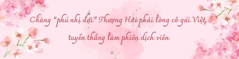 Lấy phú nhị đại thượng hải cô gái việt không được bố mẹ chồng công nhận từ hai bàn tay trắng gây dựng sự nghiệp đáng nể - 1