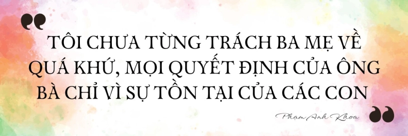 Phạm anh khoa tôi mong mẹ quên đi quá khứ tổn thương cùng ba tìm lại hạnh phúc ở tuổi già - 6