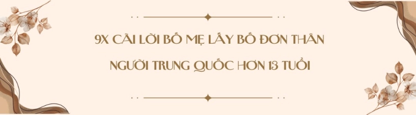 9x lấy bố đơn thân trung quốc hơn 13 tuổi ngày cưới tưởng bị lừa vì nhà trai không ai đến nhưng giờ sống hạnh phúc - 1